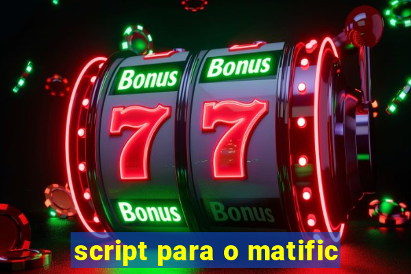 script para o matific